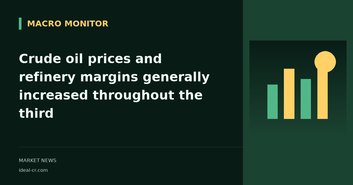 Crude oil prices and refinery margins generally increased throughout the third